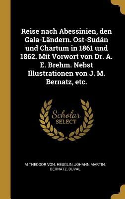 Reise Nach Abessinien, Den Gala-Ländern. Ost-Sudán Und Chart...