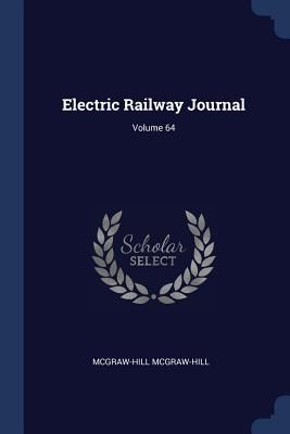 Electric Railway Journal; Volume 64