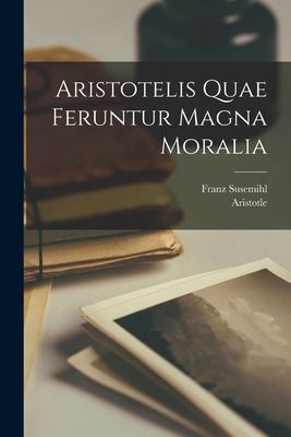 Aristotelis Quae Feruntur Magna Moralia