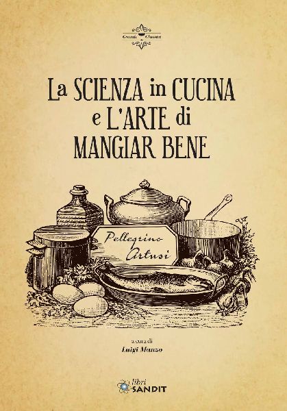 La scienza in cucina e l'arte di mangiar bene