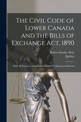 The Civil Code of Lower Canada and the Bills of Exchange Act, ...