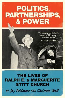 Politics, Partnerships, & Power: The Lives of Ralph E. and...