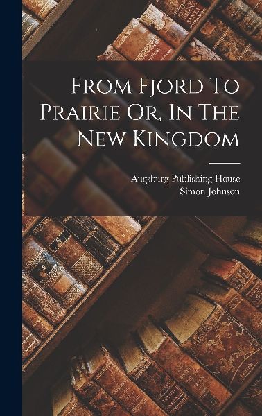 From Fjord To Prairie Or, In The New Kingdom