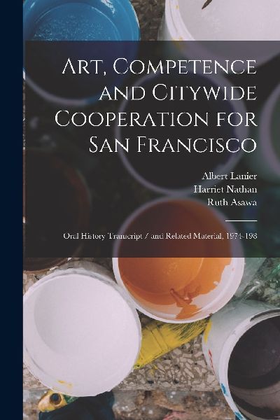 Art, Competence and Citywide Cooperation for San Francisco: Or...