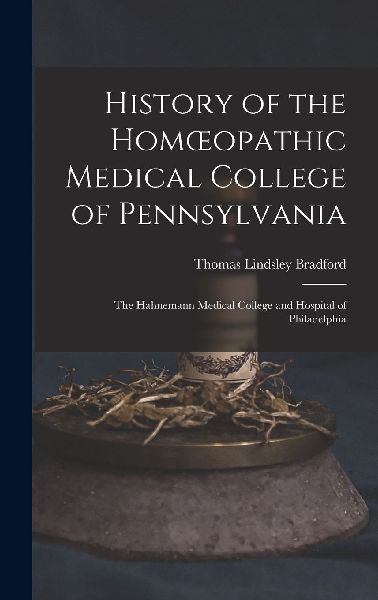 History of the Homoeopathic Medical College of Pennsylvania: T...