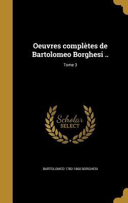 Oeuvres complètes de Bartolomeo Borghesi ..; Tome 3