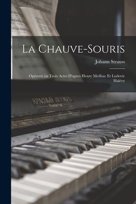 La chauve-souris; opérette en trois actes d'apres Henry ...