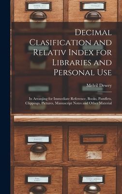 Decimal Clasification and Relativ Index for Libraries and Pers...