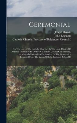 Ceremonial: For The Use Of The Catholic Churches In The United...