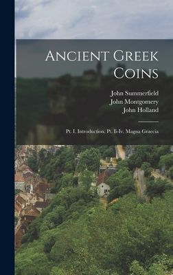 Ancient Greek Coins: Pt. I. Introduction. Pt. Ii-Iv. Magna Gra...