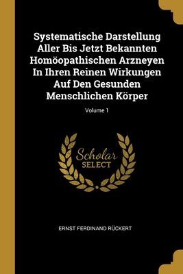 Systematische Darstellung Aller Bis Jetzt Bekannten Homöopath...