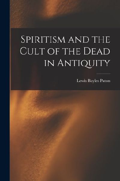 Spiritism and the Cult of the Dead in Antiquity