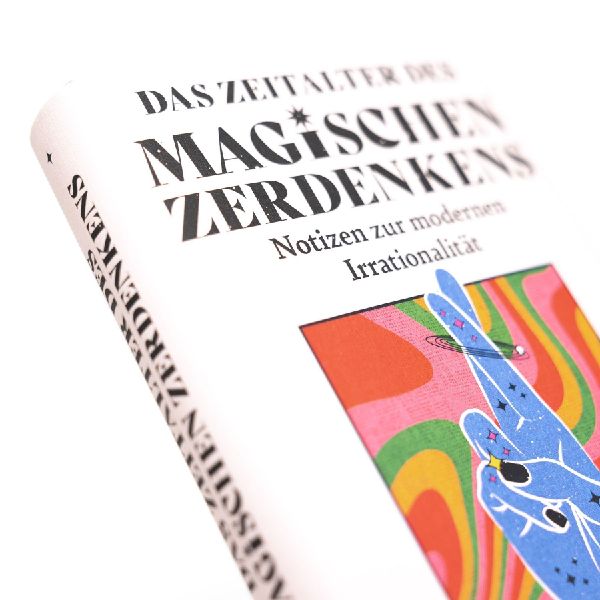 Das Zeitalter des magischen Zerdenkens. Notizen zur modernen Irrationalität