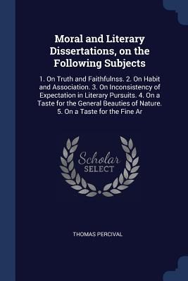 Moral and Literary Dissertations, on the Following Subjects