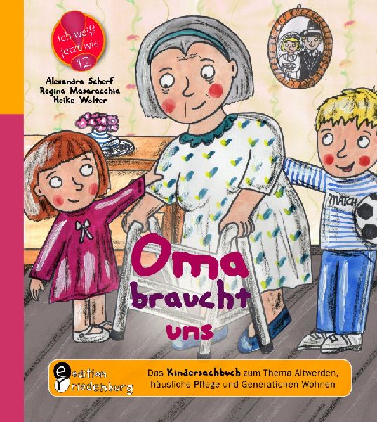 Oma braucht uns - Das Kindersachbuch zum Thema Altwerden, häu...
