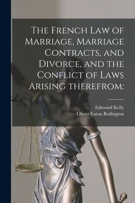 The French Law of Marriage, Marriage Contracts, and Divorce, a...