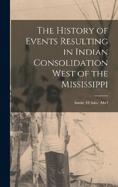 The History of Events Resulting in Indian Consolidation West o...