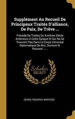 Supplément Au Recueil De Principaux Traités D'alliance,...