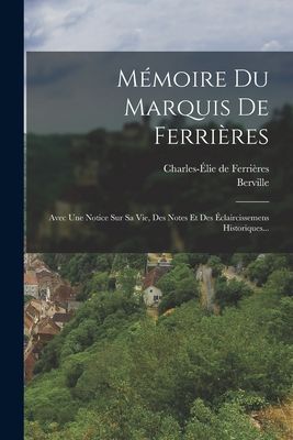 Mémoire Du Marquis De Ferrières: Avec Une Notice Sur Sa Vie,...