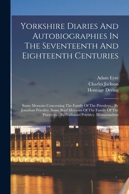 Yorkshire Diaries And Autobiographies In The Seventeenth And E...