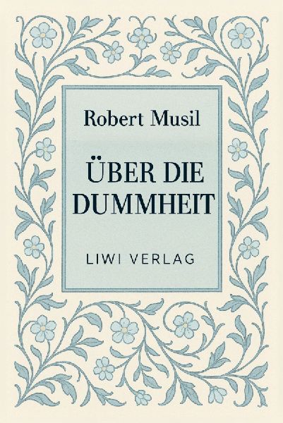 Robert Musil: Über die Dummheit. Neuausgabe