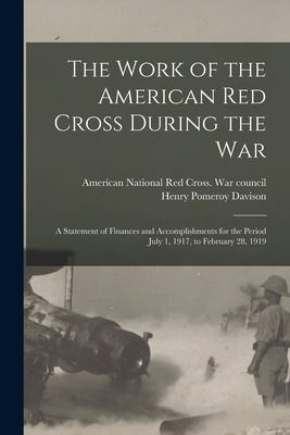 The Work of the American Red Cross During the War: a Statement...