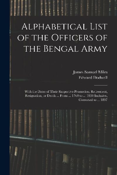 Alphabetical List of the Officers of the Bengal Army; With the...