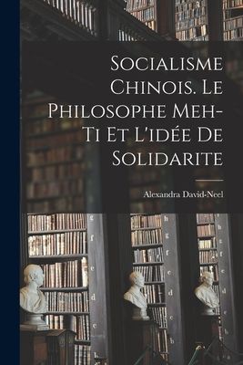 Socialisme chinois. Le philosophe Meh-ti et l'idée de so...