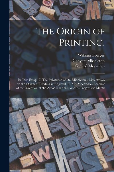 The Origin of Printing.: In Two Essays: I. The Substance of Dr...