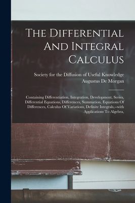 The Differential And Integral Calculus: Containing Differentia...