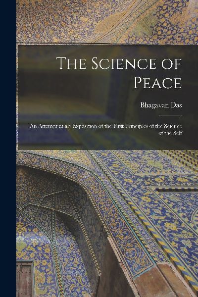 The Science of Peace; an Attempt at an Exposition of the First...