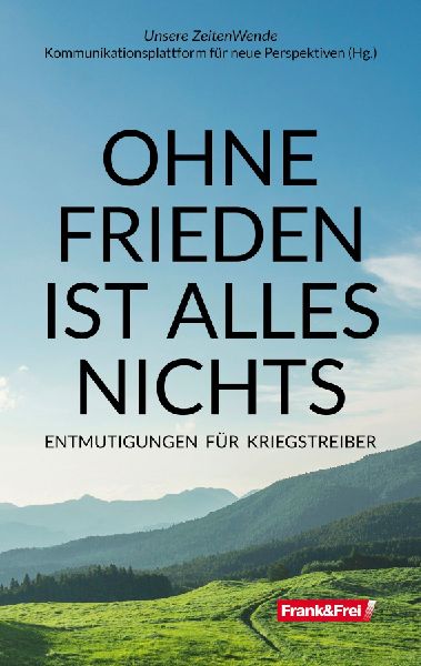 OHNE FRIEDEN IST ALLES NICHTS