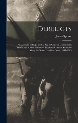 Derelicts: An Account of Ships Lost at Sea in General Commerci...