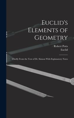 Euclid's Elements of Geometry: Chiefly From the Text of D...