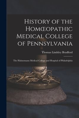 History of the Homoeopathic Medical College of Pennsylvania: T...