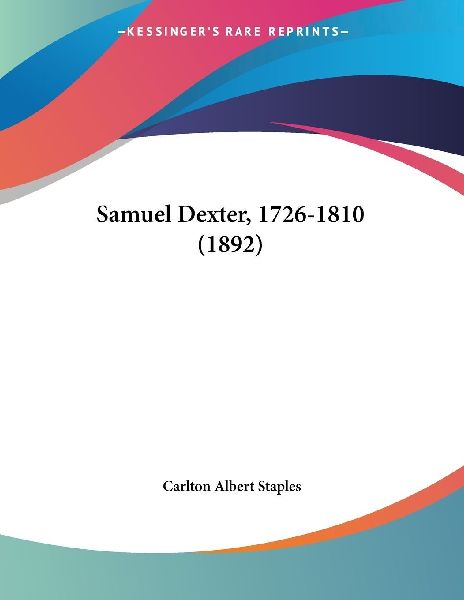 Samuel Dexter, 1726-1810 (1892)