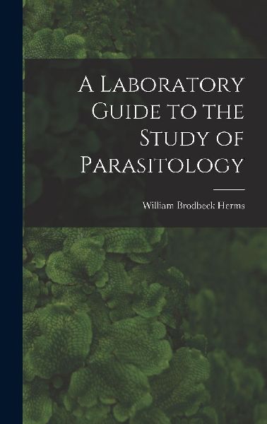 A Laboratory Guide to the Study of Parasitology
