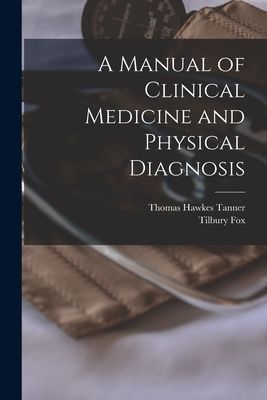 A Manual of Clinical Medicine and Physical Diagnosis [electron...