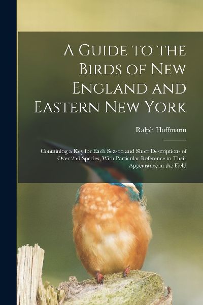 A Guide to the Birds of New England and Eastern New York; Cont...