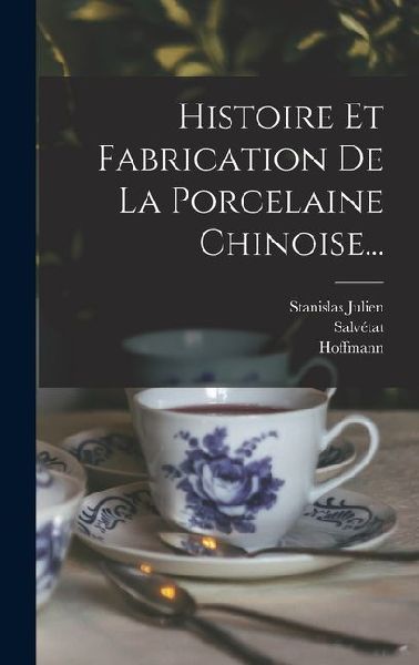 Histoire Et Fabrication De La Porcelaine Chinoise...
