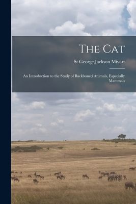 The Cat: An Introduction to the Study of Backboned Animals, Es...