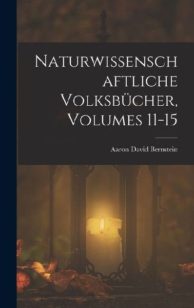 Naturwissenschaftliche Volksbücher, Volumes 11-15