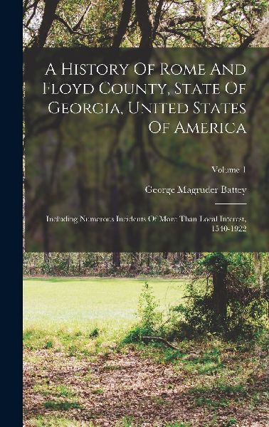 A History Of Rome And Floyd County, State Of Georgia, United S...