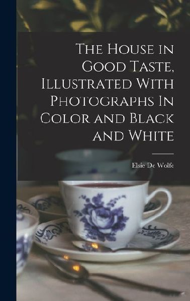 The House in Good Taste, Illustrated With Photographs In Color...