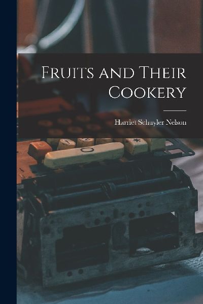 Fruits and Their Cookery