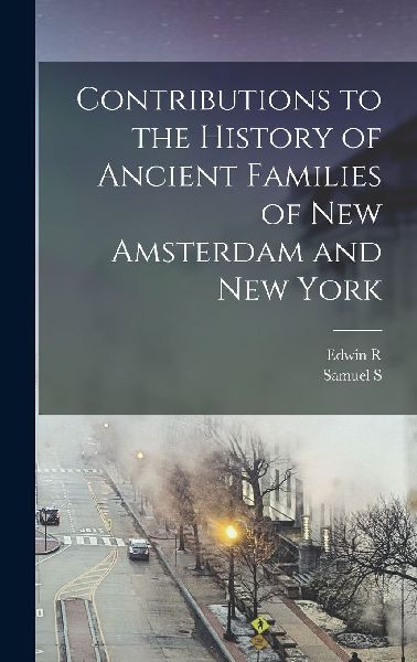 Contributions to the History of Ancient Families of New Amster...