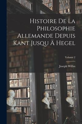 Histoire De La Philosophie Allemande Depuis Kant Jusqu Ä Hege...