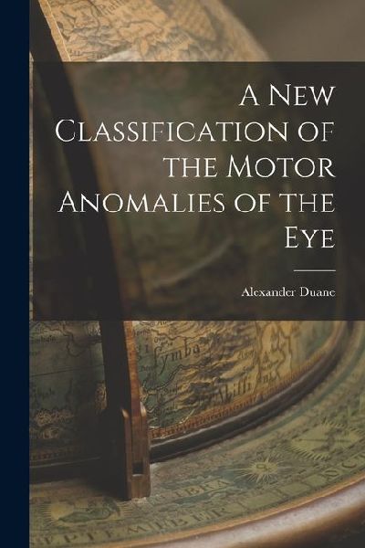 A New Classification of the Motor Anomalies of the Eye