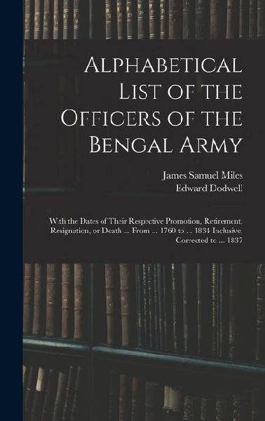 Alphabetical List of the Officers of the Bengal Army; With the...