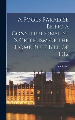 A Fools Paradise Being a Constitutionalist's Criticism of...